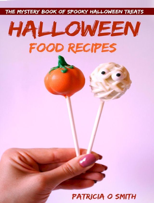  Halloween Food Recipes The Mystery Book of Spooky Halloween Treats(Kobo/電子書)