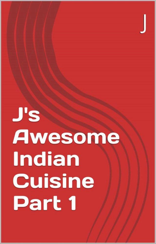  J's Awesome Indian Cuisine Part 1(Kobo/電子書)