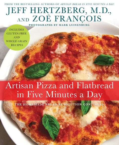 Artisan Pizza and Flatbread in Five Minutes a Day(Kobo/電子書)