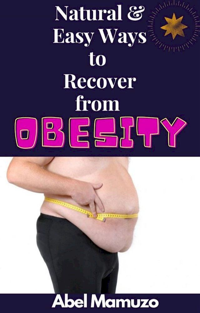  Natural & Easy Ways to Recover from Obesity(Kobo/電子書)