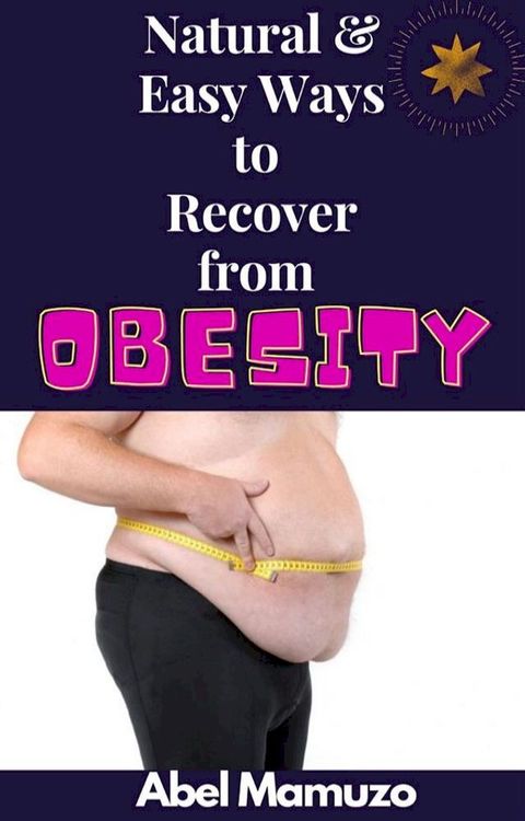 Natural & Easy Ways to Recover from Obesity(Kobo/電子書)