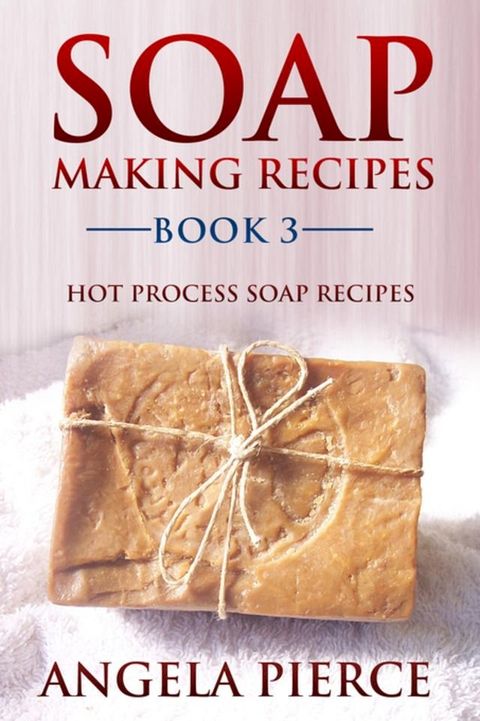 Soap Making Recipes Book 3(Kobo/電子書)