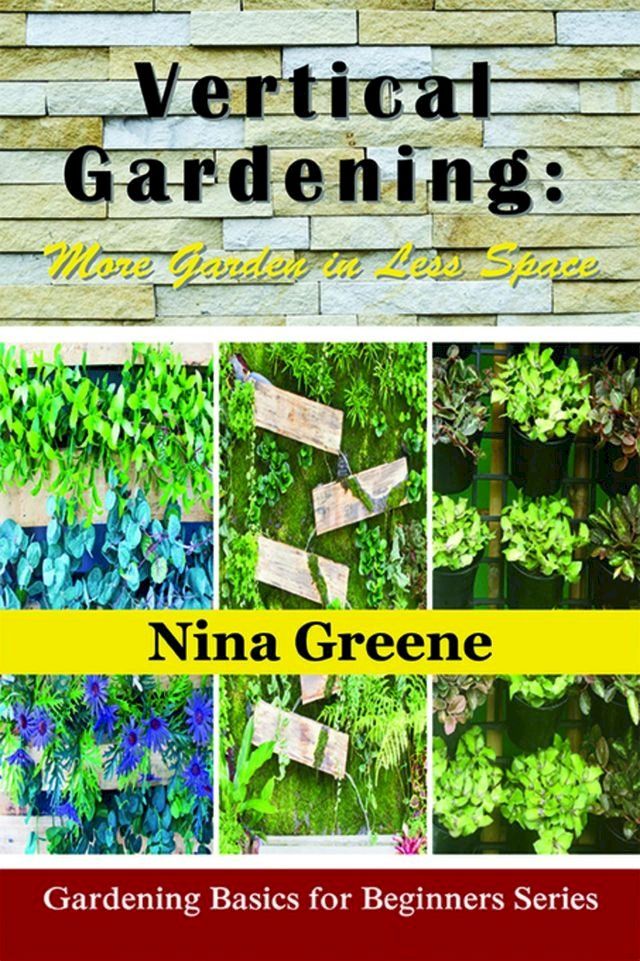  Vertical Gardening: More Garden in Less Space(Kobo/電子書)