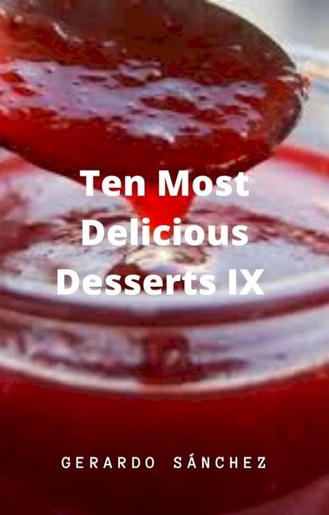 Ten Most Delicious Desserts IX(Kobo/電子書)