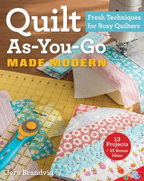 Quilt As-You-Go Made Modern(Kobo/電子書)