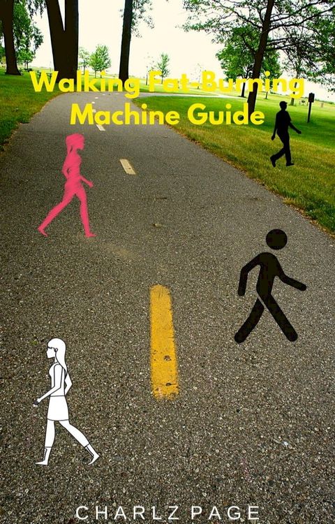 Walking Fat-Burning Machine Guide(Kobo/電子書)