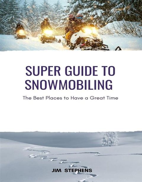 Super Guide to Snowmobiling(Kobo/電子書)