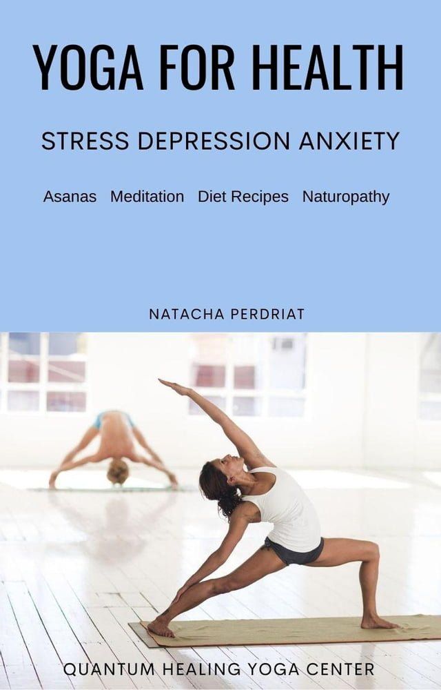  Yoga For Healing: Depression - Meditation, Nutrition, Aromatherapy(Kobo/電子書)