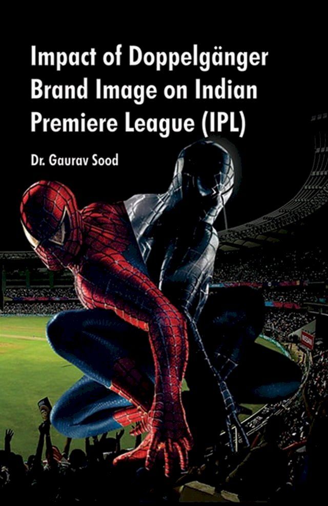  Impact Of Doppelganger Brand Image On Indian Premiere League (IPL)(Kobo/電子書)