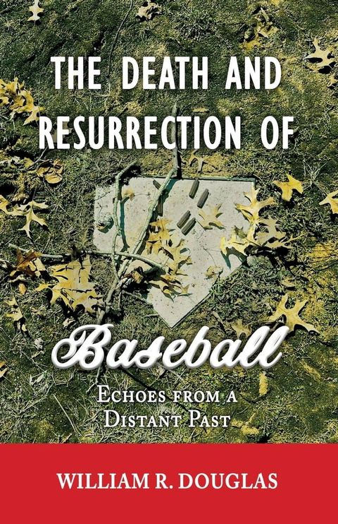 The Death and Resurrection of Baseball(Kobo/電子書)