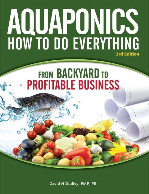 Aquaponics How to do Everything from Backyard to Profitable Business(Kobo/電子書)