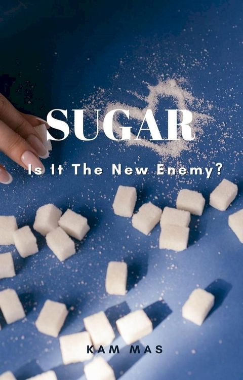 Sugar: Is it the new Enemy?(Kobo/電子書)