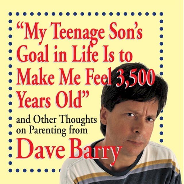  "My Teenage Son's Goal in Life Is to Make Me Feel 3,500 Years Old"(Kobo/電子書)