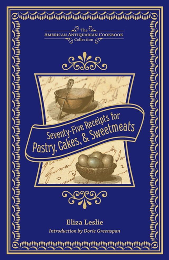  Seventy-Five Receipts for Pastry, Cakes, & Sweetmeats(Kobo/電子書)