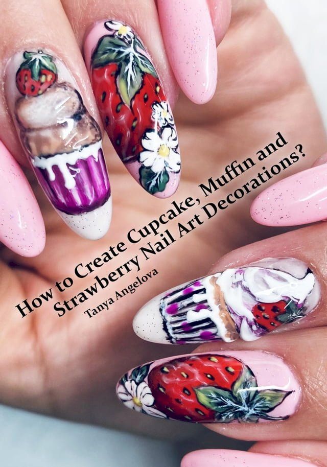  How to Create Cupcake, Muffin and Strawberry Nail Art Decorations?(Kobo/電子書)