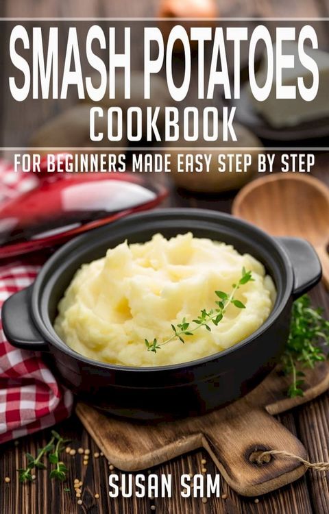 Smash Potatoes Cookbook(Kobo/電子書)