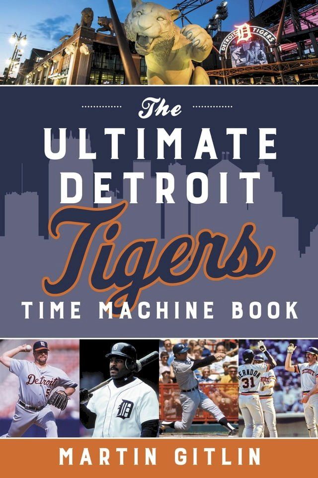  The Ultimate Detroit Tigers Time Machine Book(Kobo/電子書)