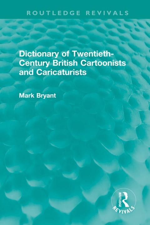 Dictionary of Twentieth-Century British Cartoonists and Caricaturists(Kobo/電子書)