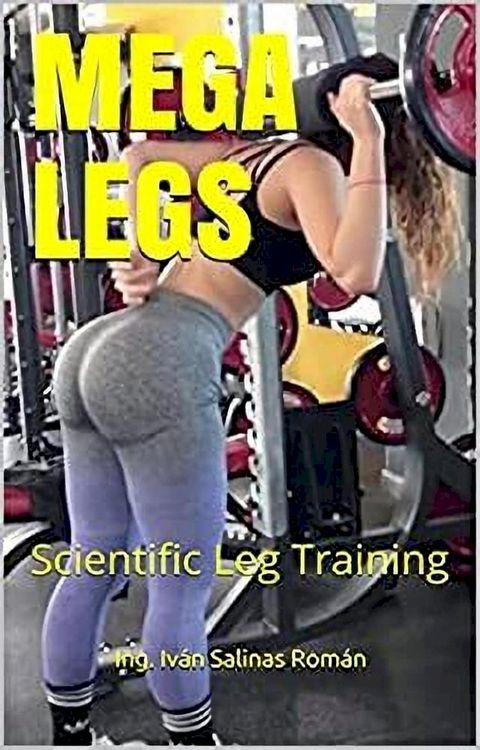 Mega Legs: Scientific Leg Training(Kobo/電子書)