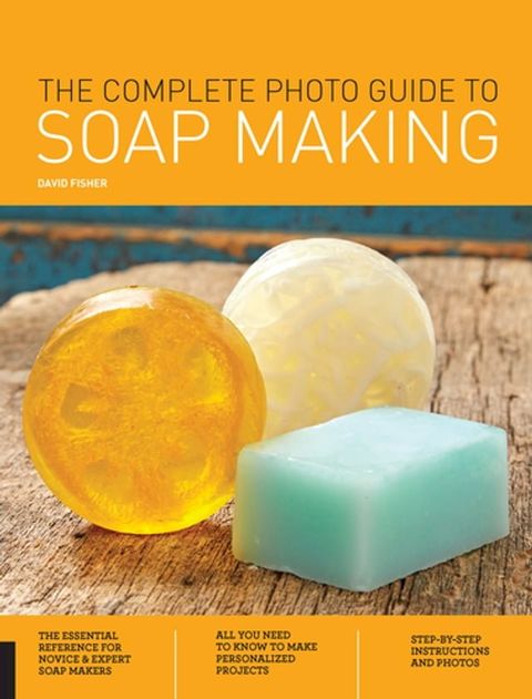 The Complete Photo Guide to Soap Making(Kobo/電子書)