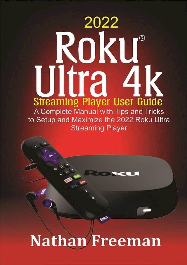  2022 Roku Ultra 4k Streaming Player User Guide(Kobo/電子書)