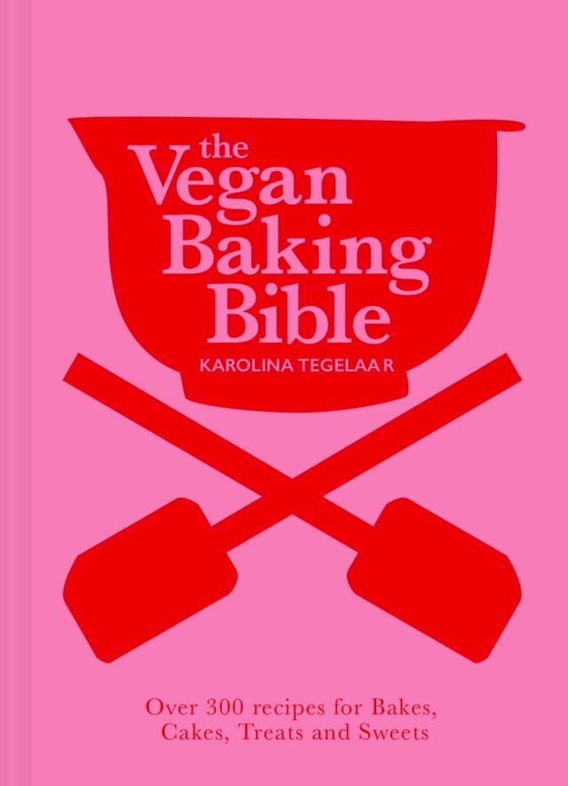  The Vegan Baking Bible: Over 300 recipes for Bakes, Cakes, Treats and Sweets(Kobo/電子書)