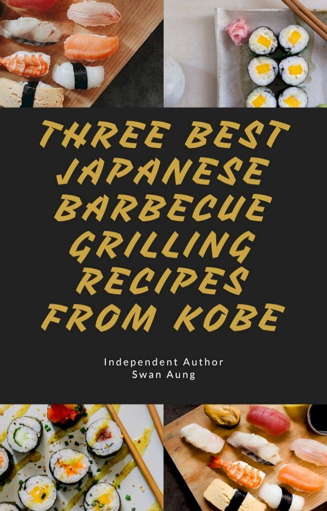  Three Best Japanese Barbecue Grilling Recipes from Kobe(Kobo/電子書)