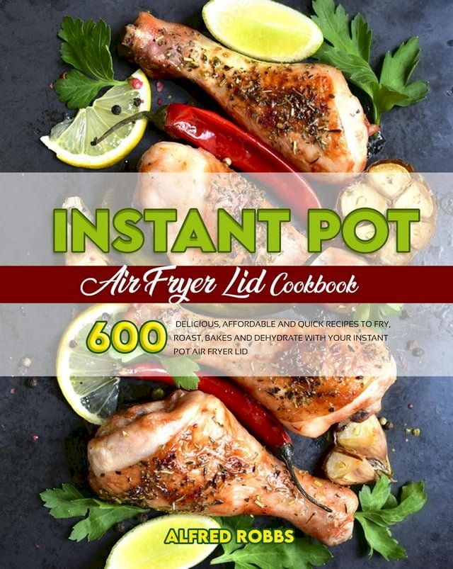  Inѕtаnt Pot Аir Fryer Lid Cookbook(Kobo/電子書)