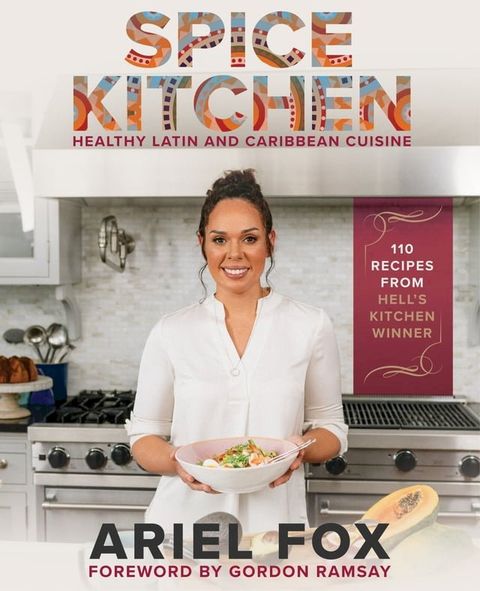 Spice Kitchen: Healthy Latin and Caribbean Cuisine(Kobo/電子書)