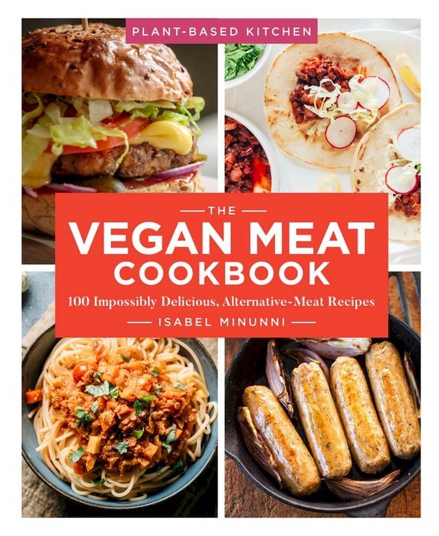  The Vegan Meat Cookbook(Kobo/電子書)