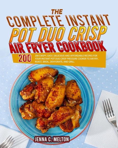 The Complete Instant Pot Duo Crisp Air Fryer Cookbook(Kobo/電子書)