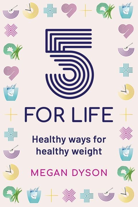 5 for Life: Healthy ways for healthy weight(Kobo/電子書)