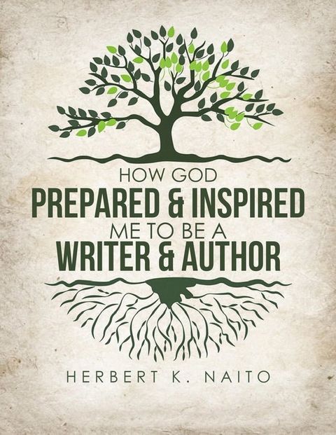 How God Prepared and Inspired Me to Be a Writer and Author(Kobo/電子書)