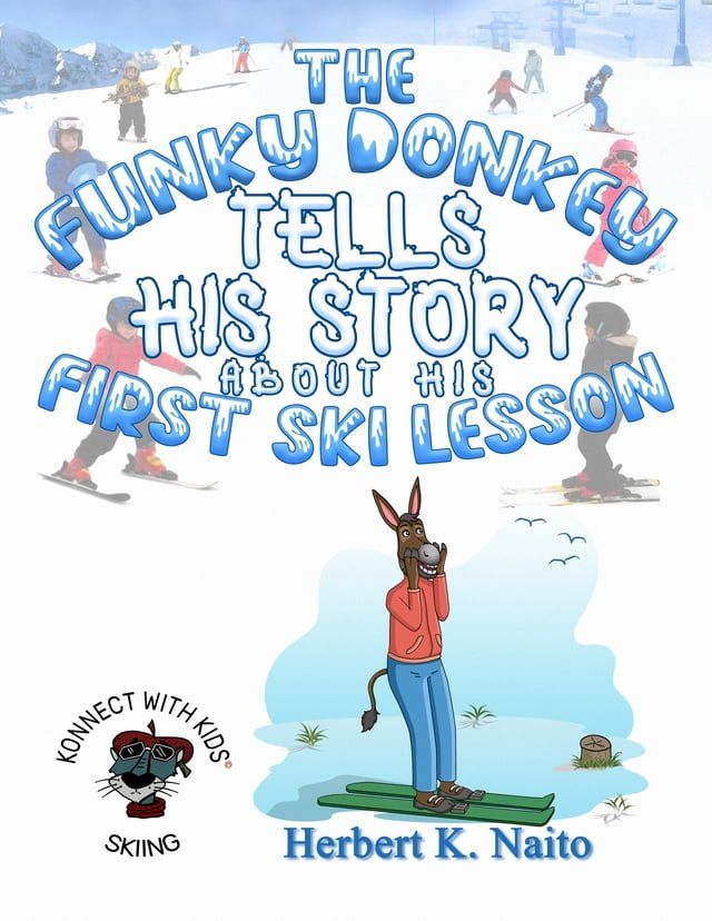  The Funky Donkey Tells His Story about His First Ski Lesson(Kobo/電子書)