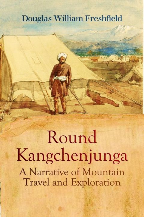 Round Kangchenjunga: A Narrative of Mountain Travel and Exploration(Kobo/電子書)