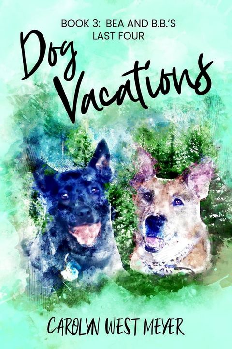 Book 3: Bea and B.B.'s Last Four Dog Vacations(Kobo/電子書)