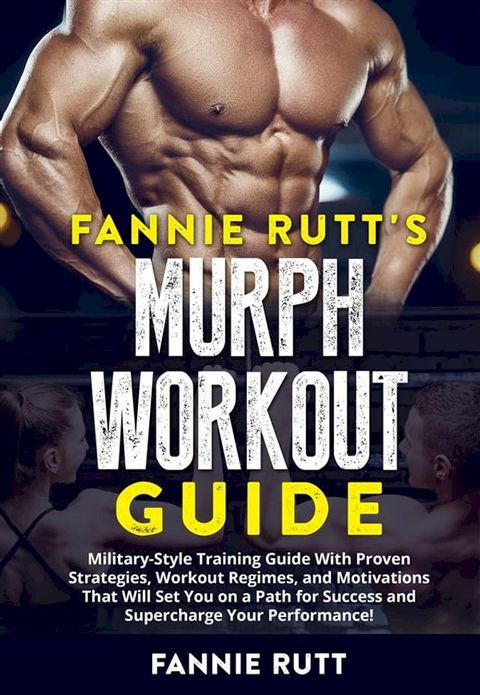 Fannie Rutt's MURPH WORKOUT GUIDE(Kobo/電子書)