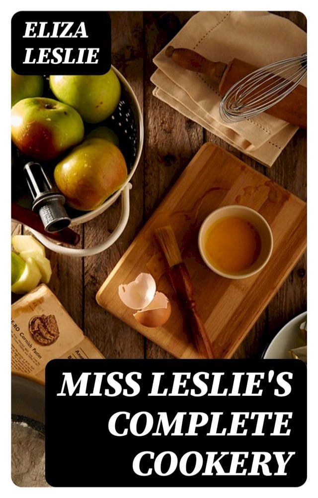  Miss Leslie's Complete Cookery(Kobo/電子書)