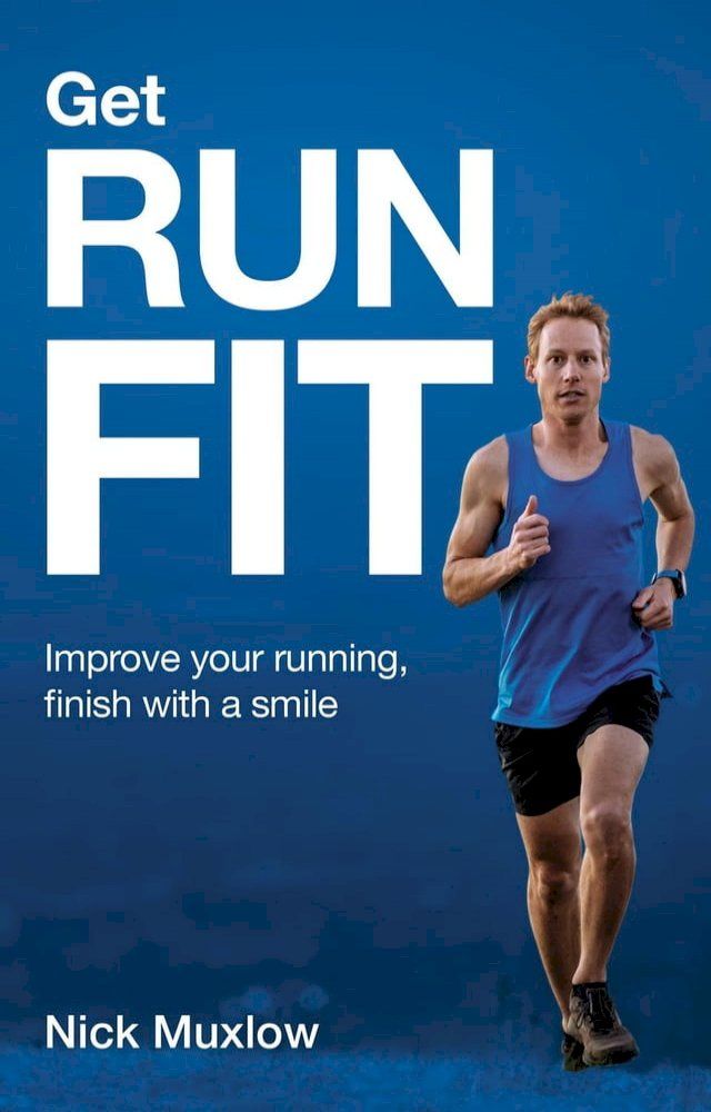  Run Fit: Improve Your Running, Finish With a Smile(Kobo/電子書)