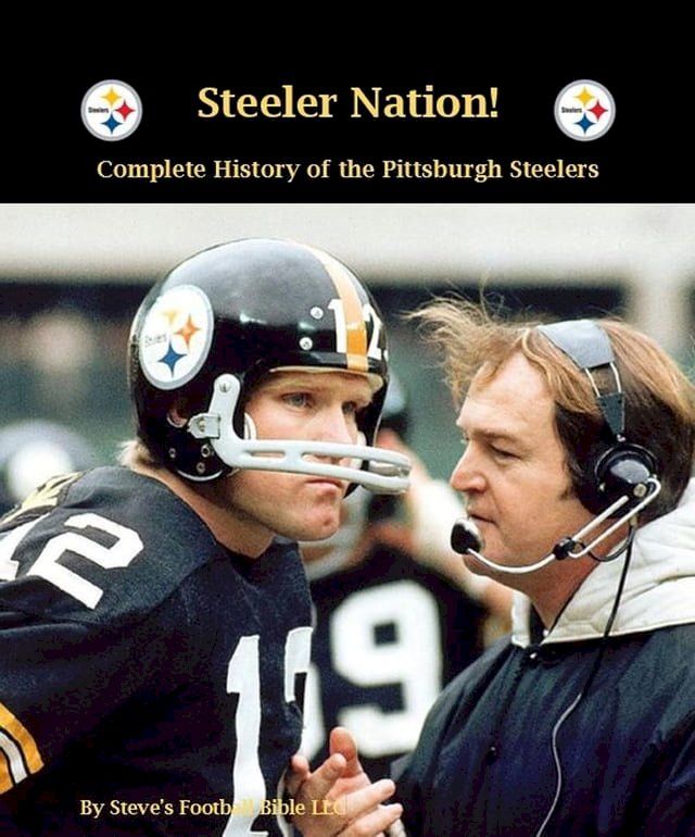  Steeler Nation! Complete History of the Pittsburgh Steelers(Kobo/電子書)