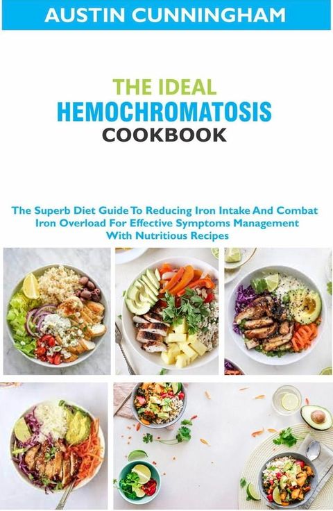 The Ideal Hemochromatosis Diet Cookbook;(Kobo/電子書)