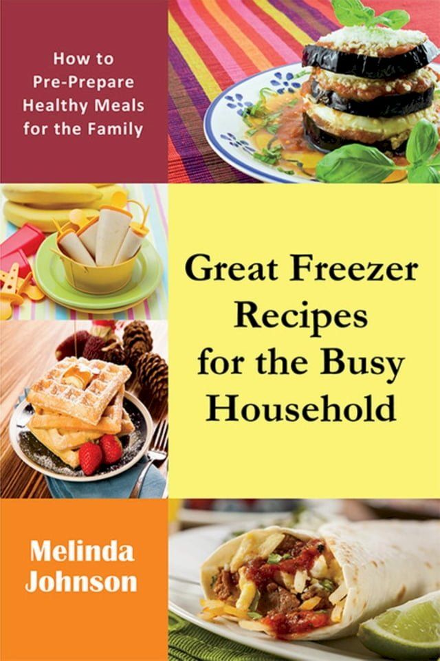  Great Freezer Recipes for the Busy Household(Kobo/電子書)