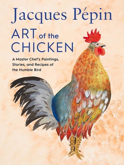 Jacques Pépin Art of the Chicken(Kobo/電子書)