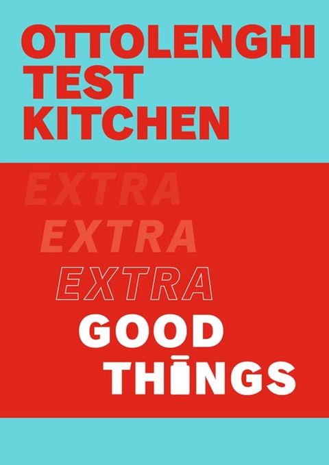 Ottolenghi Test Kitchen: Extra Good Things(Kobo/電子書)