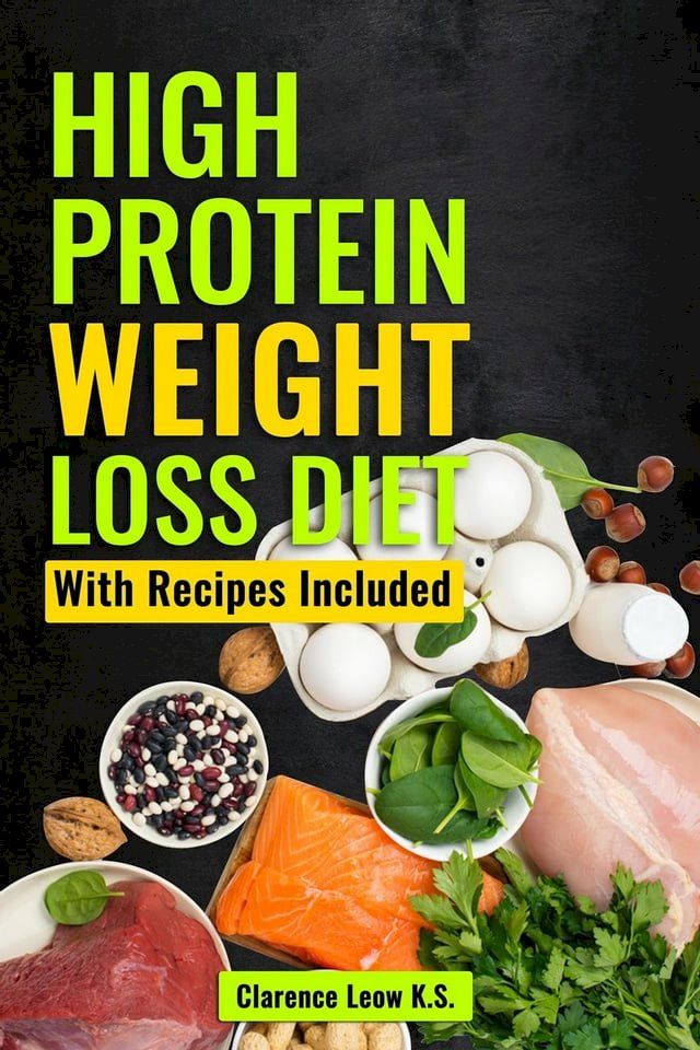  High Protein Weight Loss Diet: With Recipes Included(Kobo/電子書)