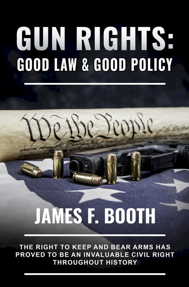  Gun Rights: Good Laws and Good Policy(Kobo/電子書)