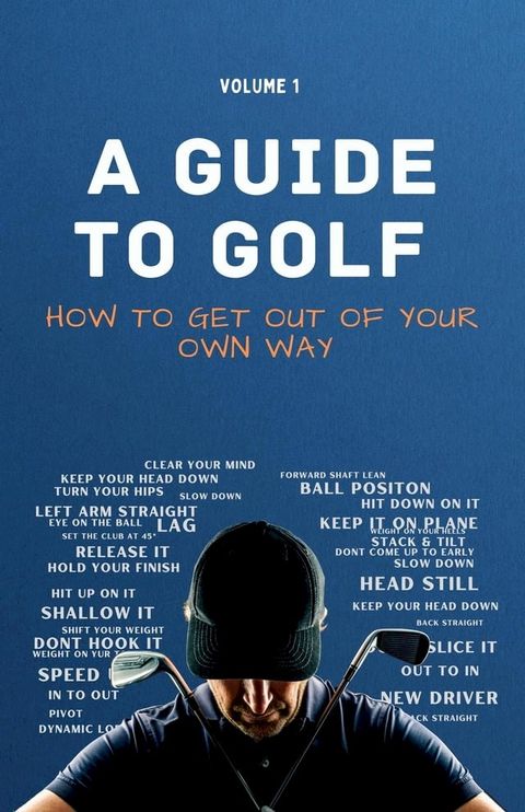 A Guide to Golf - How to get out of your own way(Kobo/電子書)