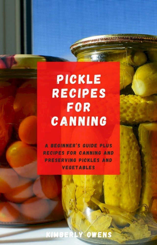  PICKLE RECIPES FOR CANNING(Kobo/電子書)