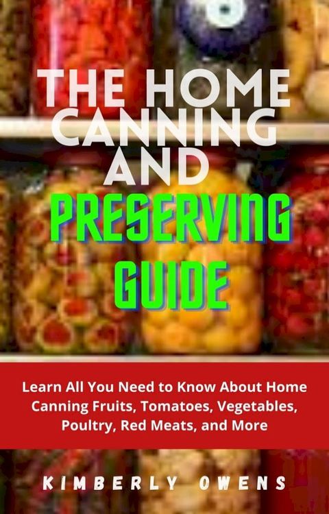 THE HOME CANNING AND PRESERVING GUIDE(Kobo/電子書)