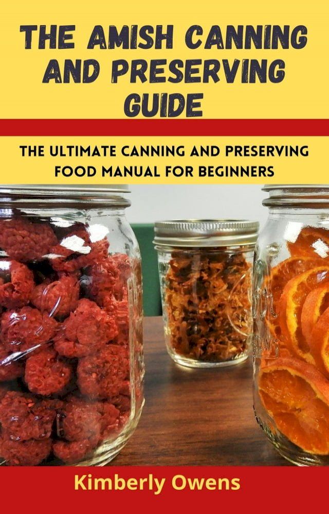  THE AMISH CANNING AND PRESERVING GUIDE(Kobo/電子書)